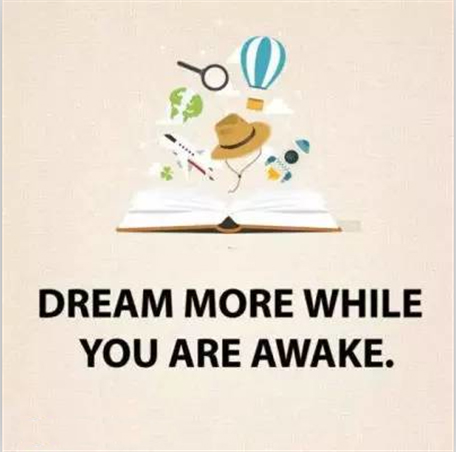 21 Tips to Make Life Better: Dream more while you are awake.