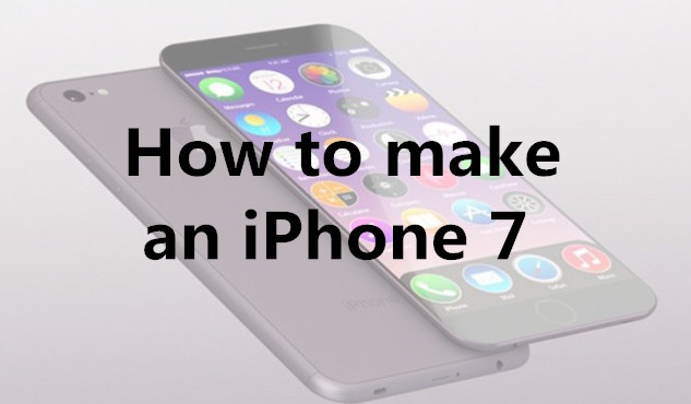 How to make an iPhone 7