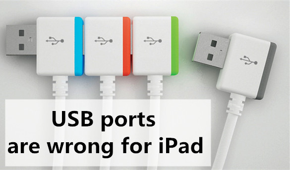 USB ports are wrong for iPad