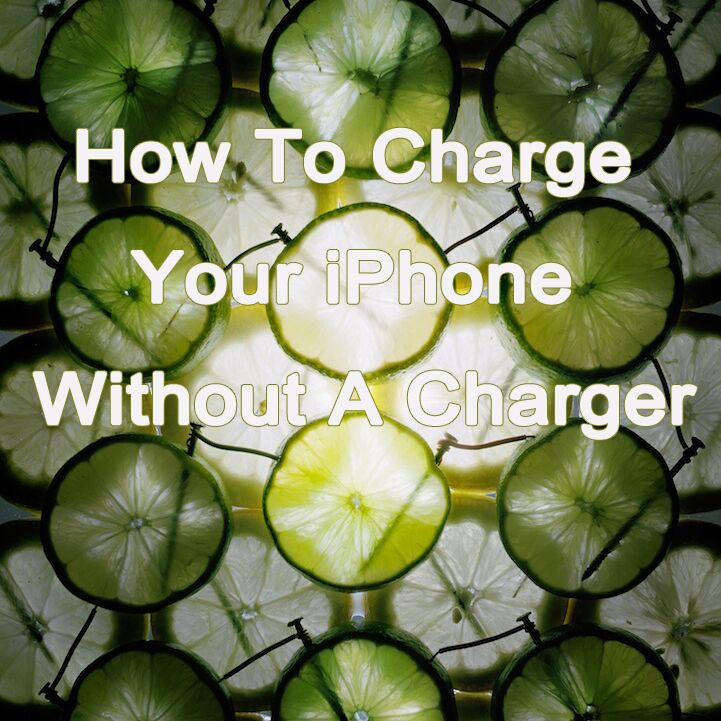 How to Charge Your iPhone without a Charger